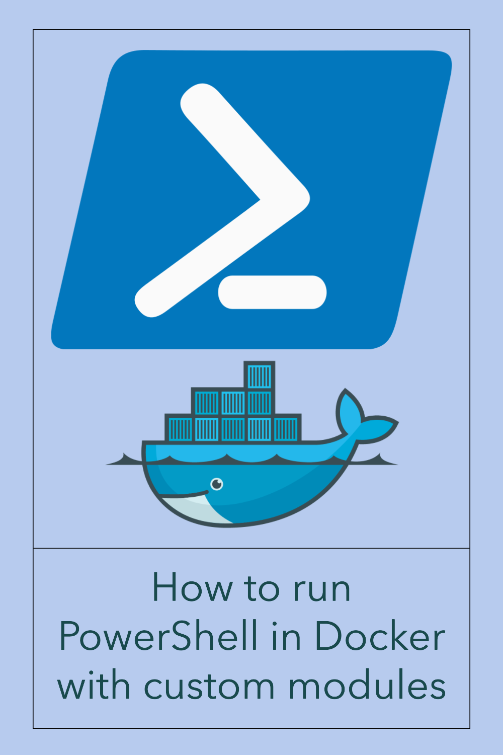 How to run PowerShell in Docker with custom modules