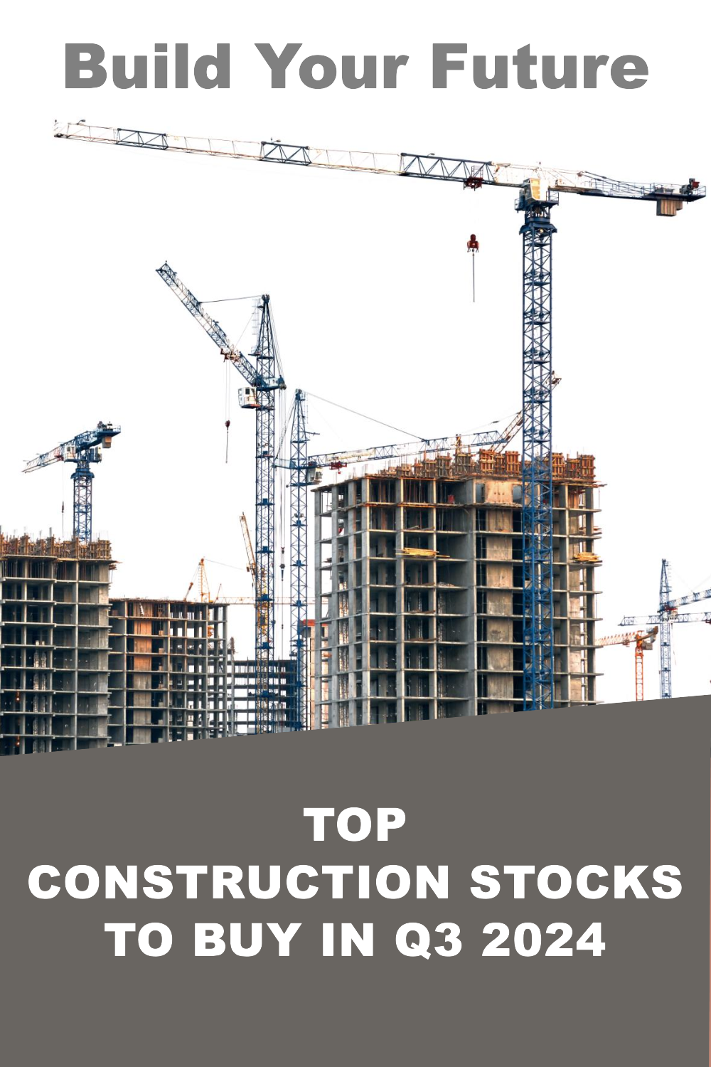 Best construction stocks to invest in Q3 2024