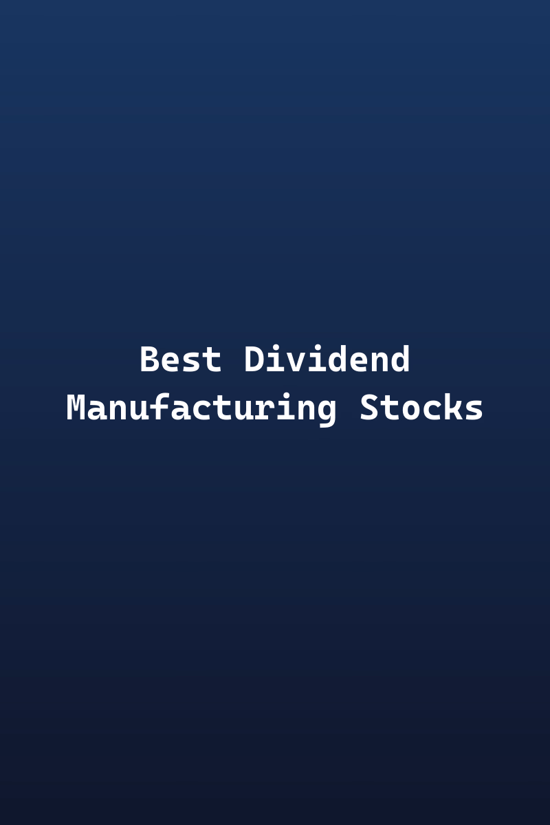 Best dividend manufacturing stocks to invest in 2026