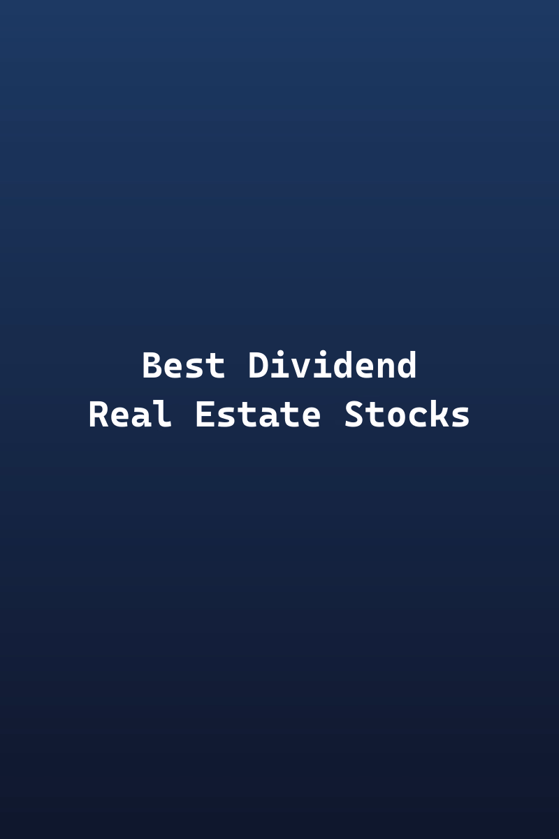 Best dividend real estate stocks to invest in 2026