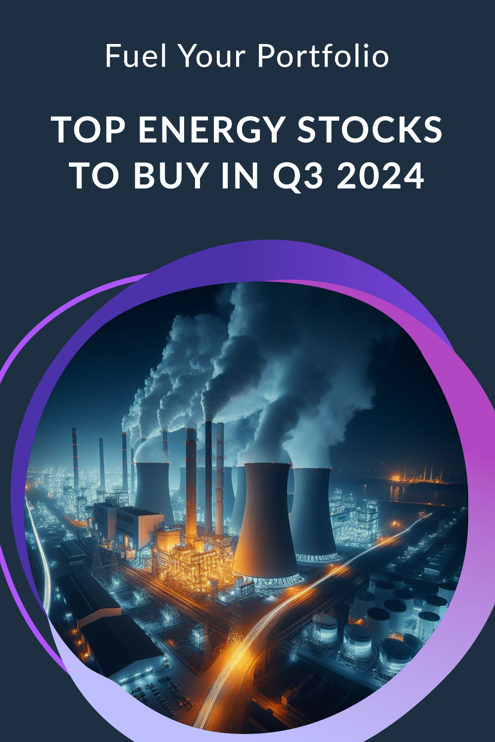 Fuel your portfolio: Top energy stocks to buy in Q3 2024