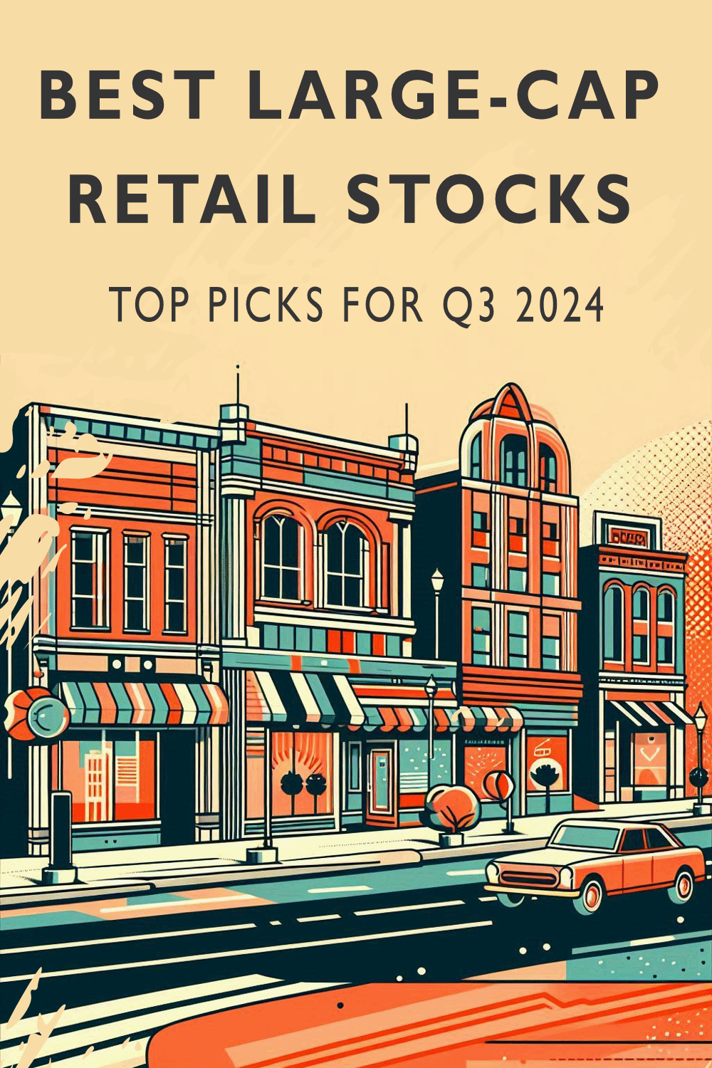 Best large-cap retail stocks to invest in Q3 2024